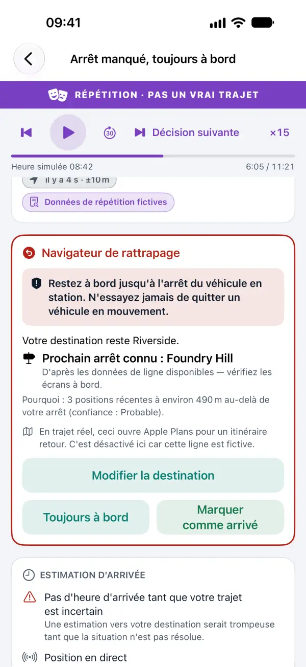 Répétition d'un arrêt manqué : le Navigateur de rattrapage indique de rester à bord jusqu'à l'arrêt du véhicule en station et de ne jamais quitter un véhicule en mouvement, et montre le prochain arrêt connu.